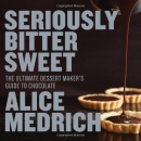 Seriously bitter sweet : the ultimate dessert maker's guide to chocolate