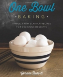 One bowl baking : simple, from scratch recipes for delicious desserts