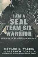 I am a SEAL Team Six warrior : memoirs of an American soldier