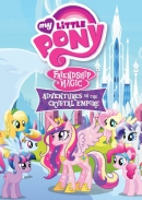 My little pony, friendship is magic [DVD]. Adventures in the crystal empire.
