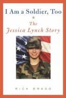 I am a soldier, too : the Jessica Lynch story