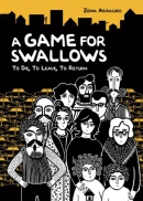 A game for swallows : to die, to leave, to return