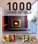 1000 home details : a complete book of inspiring ideas to improve home decoration