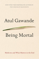 Being mortal : medicine and what matters in the end