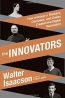 The Innovators : How A Group Of Hackers, Geniuses, And Geeks Created The Digital Revolution 