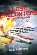 Close encounters of the fatal kind : suspicious deaths, mysterious murders, and bizarre disappearances in UFO history