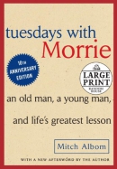 Tuesdays with Morrie [large print] : an old man, a young man and life's greatest lesson
