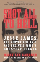 Shot all to hell : Jesse James, the Northfield raid, and the wild West's greatest escape