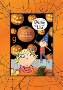 Charlie and Lola [DVD]. Volume 9, What can I wear for Halloween? and other stories