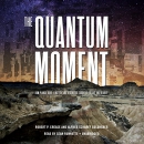 The quantum moment [CD book] : how Planck, Bohr, Einstein, and Heisenberg taught us to love uncertainty