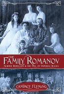 The family Romanov : murder, rebellion & the fall of Imperial Russia