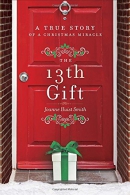 The 13th gift  : a true story of a Christmas miracle