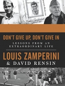 Don't give up, don't give in : lessons from an extraordinary life