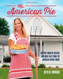 Ms. American Pie : buttery good pie recipes and bold tales from the American Gothic house