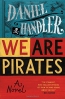 We Are Pirates : A Novel 