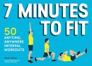 7 minutes to fit : 50 anytime, anywhere interval workouts