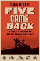 Five came back : a story of Hollywood and the Second World War