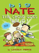 Big Nate. Book 12, The crowd goes wild! [eBook]