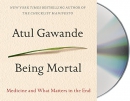 Being mortal [CD book] : medicine and what matters in the end
