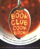The book club cookbook : recipes and food from your book club's favorite books and authors