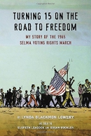 Turning 15 on the road to freedom : my story of the 1965 Selma Voting Rights March