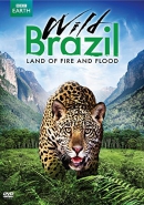 Wild Brazil [DVD] : land of fire and flood