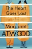 The Heart Goes Last : A Novel 
