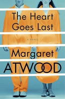 The heart goes last : a novel