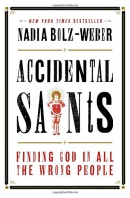 Accidental saints : finding God in all the wrong people