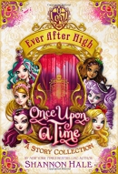 Ever After High : once upon a time : a story collection