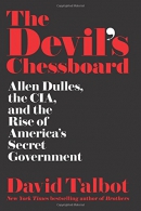 The devil's chessboard : Allen Dulles, the CIA, and the rise of America's secret government