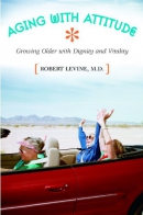 Aging with attitude : growing older with dignity and vitality