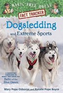 Dogsledding and extreme sports : a nonfiction companion to Magic tree house #54, Balto of the Blue Dawn