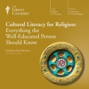 Cultural literacy for religion [CD book] : everything the well-educated person should know
