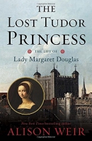 The lost Tudor princess : the life of Lady Margaret Douglas
