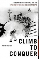 Climb to conquer [large print] : the untold story of World War II's 10th Mountain Division ski troops