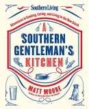 A Southern gentleman's kitchen : adventures in cooking, eating, and living in the new South