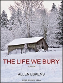 The life we bury [CD book] : a novel