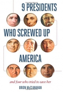 9 presidents who screwed up America : and four who tried to save her