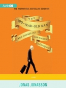 The 100-year-old man who climbed out the window and disappeared [eAudio]