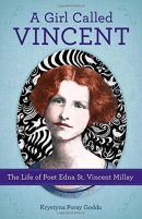 A girl called Vincent : the life of poet Edna St. Vincent Millay