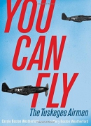 You can fly : the Tuskegee Airmen