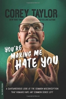 You're making me hate you : a cantankerous look at the common misconception that humans have any ... common sense left.
