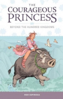 The courageous princess. Book 1, Beyond the hundred kingdoms