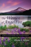 The women of AngelFire : a story of friendship and transformation