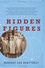 Hidden Figures : The American Dream And The Untold Story Of The Black Women Mathematicians Who Helped Win The Space Race 