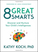 8 great smarts : discover and nurture your child's intelligences