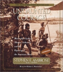 Undaunted courage [CD book] : Meriwether Lewis, Thomas Jefferson, and the opening of the American West