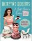 Deceptive Desserts : A Lady's Guide To Baking Bad! 