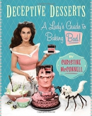 Deceptive desserts : a lady's guide to baking bad!